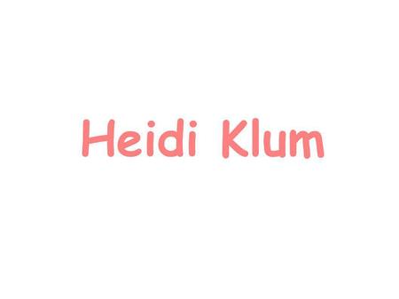 Heidi Klum.
