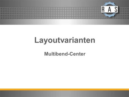 Layoutvarianten Multibend-Center