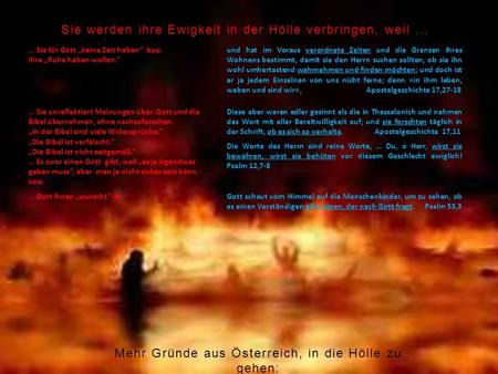 Sie werden ihre Ewigkeit in der Hölle verbringen, weil ...