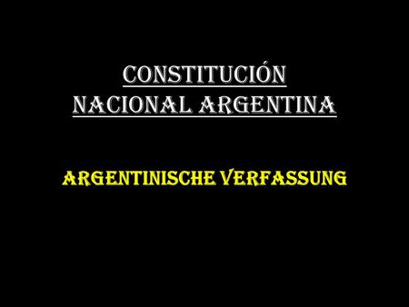 CONSTITUCIÓN NACIONAL ARGENTINA ARGENTINISCHE VERFASSUNG.