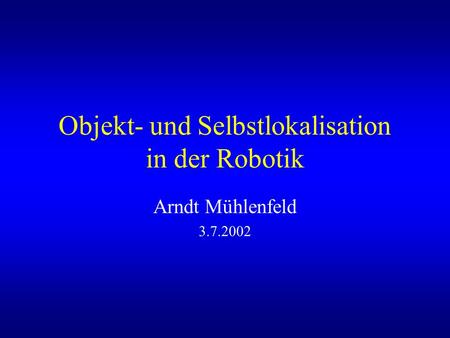 Objekt- und Selbstlokalisation in der Robotik