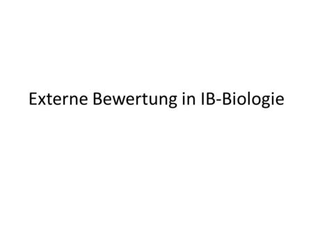 Externe Bewertung in IB-Biologie
