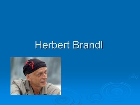 Herbert Brandl          .