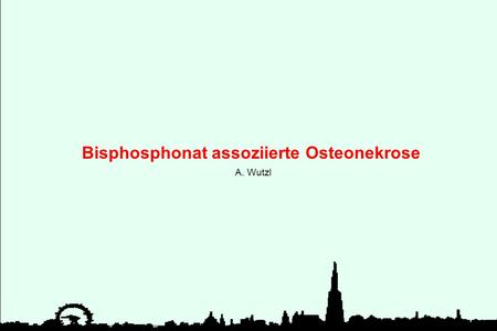 Bisphosphonat assoziierte Osteonekrose