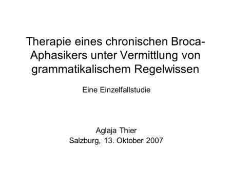 Eine Einzelfallstudie Aglaja Thier Salzburg, 13. Oktober 2007