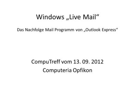 Windows „Live Mail“ Das Nachfolge Mail Programm von „Outlook Express“