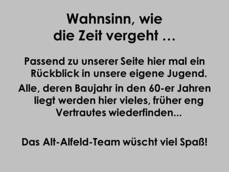 Wahnsinn, wie die Zeit vergeht …