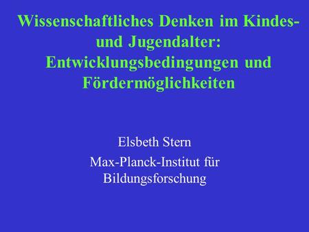 Elsbeth Stern Max-Planck-Institut für Bildungsforschung