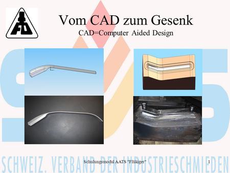Vom CAD zum Gesenk CAD=Computer Aided Design