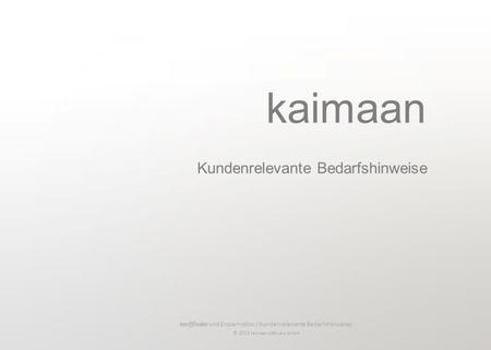 Tariffinder und Ersparnisbox / Kundenrelevante Bedarfshinweise) © 2013 kaimaan software GmbH kaimaan Kundenrelevante Bedarfshinweise.