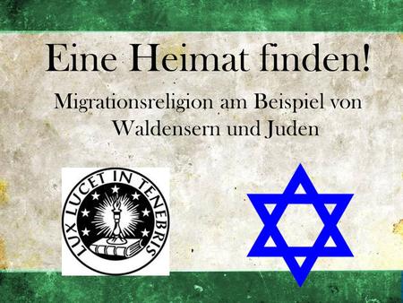 Migrationsreligion am Beispiel von Waldensern und Juden