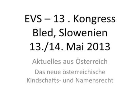 EVS – 13 . Kongress Bled, Slowenien 13./14. Mai 2013