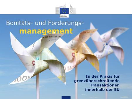 Bonitäts- und Forderungs- management In der Praxis für grenzüberschreitende Transaktionen innerhalb der EU.