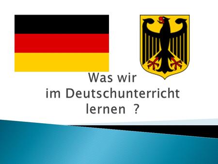 Was wir im Deutschunterricht lernen ?