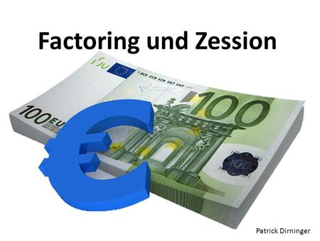 Factoring und Zession Patrick Dirninger.