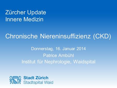 Zürcher Update Innere Medizin Chronische Niereninsuffizienz (CKD)