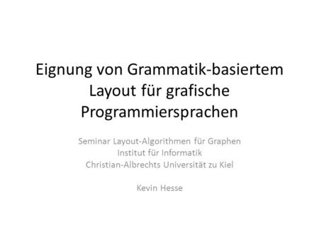 Eignung von Grammatik-basiertem Layout für grafische Programmiersprachen Seminar Layout-Algorithmen für Graphen Institut für Informatik Christian-Albrechts.