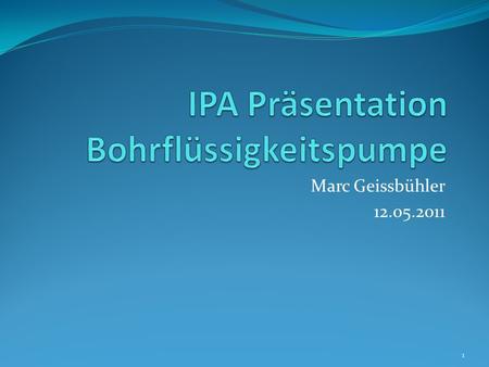 IPA Präsentation Bohrflüssigkeitspumpe