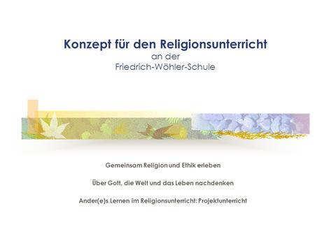 Konzept für den Religionsunterricht an der Friedrich-Wöhler-Schule