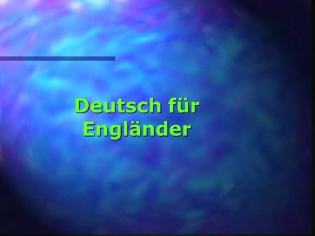 Deutsch für Engländer.
