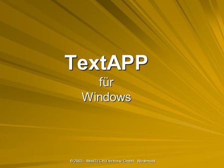 © 2003 – MediTECH Electronic GmbH - Wedemark TextAPP für Windows.