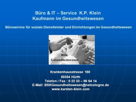 Büro & IT – Service K.P. Klein Kaufmann im Gesundheitswesen Büroservice für soziale Dienstleister und Einrichtungen im Gesundheitswesen Krankenhausstrasse.