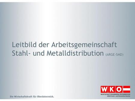 Leitbild der Arbeitsgemeinschaft Stahl- und Metalldistribution (ARGE-SMD)