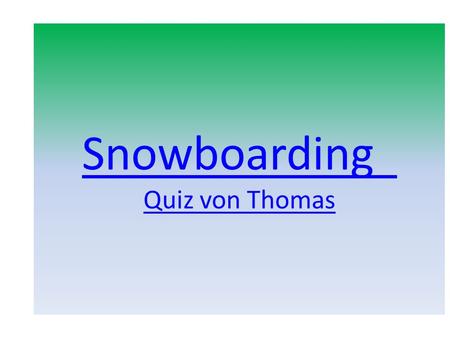 Snowboarding Quiz von Thomas. Wer ist der beste Snowboarder ? Shaun White Iouri Podladtchikov.