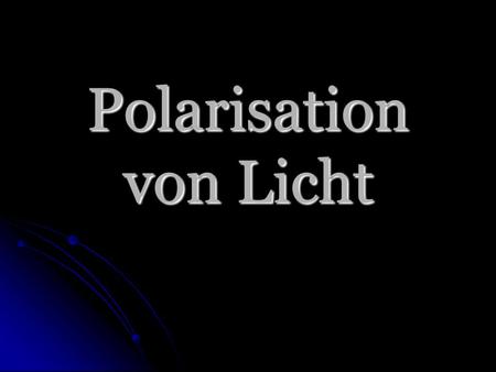 Polarisation von Licht