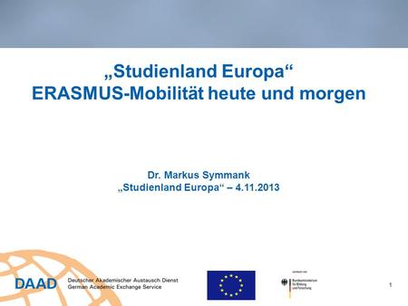 „Studienland Europa“ ERASMUS-Mobilität heute und morgen Dr