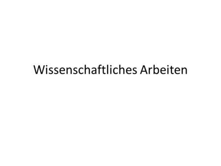 Wissenschaftliches Arbeiten