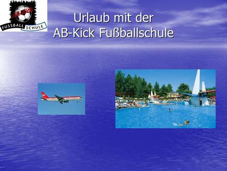 Urlaub mit der AB-Kick Fußballschule
