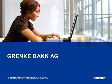 GRENKE BANK AG Fachforum Mikrofinanzierung 08.02.2012.