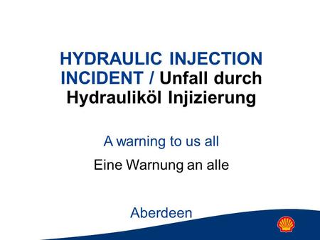 HYDRAULIC INJECTION INCIDENT / Unfall durch Hydrauliköl Injizierung