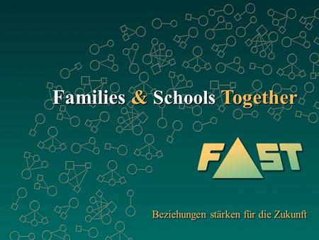 Families & Schools Together Beziehungen stärken für die Zukunft.
