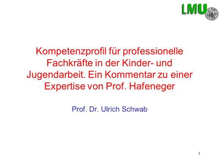 Kompetenzprofil für professionelle Fachkräfte in der Kinder- und Jugendarbeit. Ein Kommentar zu einer Expertise von Prof. Hafeneger Prof. Dr. Ulrich Schwab.