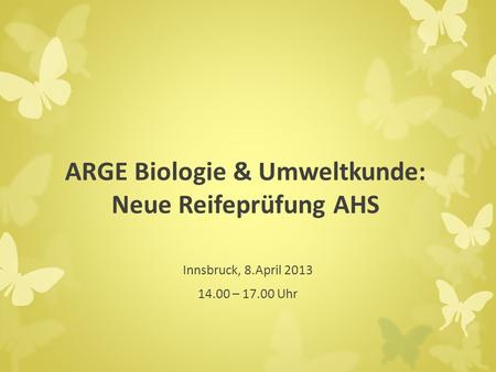 ARGE Biologie & Umweltkunde: Neue Reifeprüfung AHS