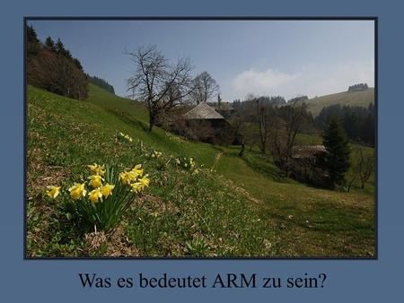Was es bedeutet ARM zu sein?