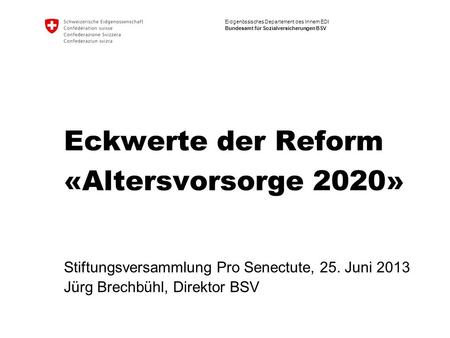 Eckwerte der Reform «Altersvorsorge 2020»