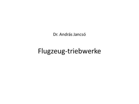 Dr. András Jancsó Flugzeug-triebwerke