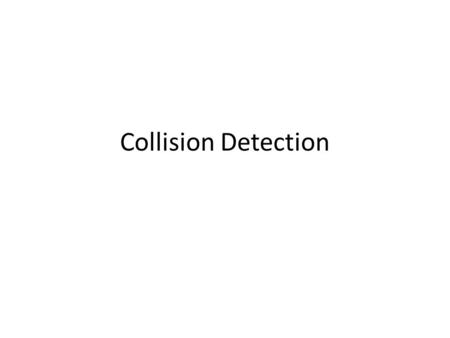 Collision Detection.