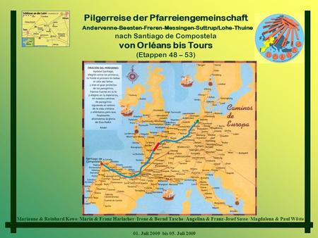 Pilgerreise der Pfarreiengemeinschaft Andervenne-Beesten-Freren-Messingen-Suttrup/Lohe-Thuine nach Santiago de Compostela von Orléans bis Tours (Etappen.