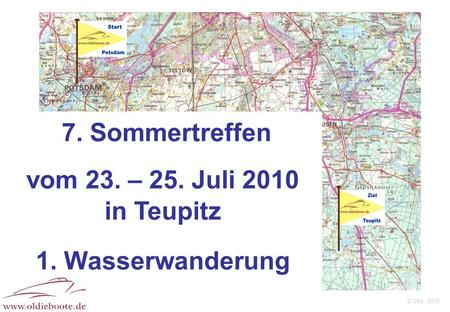 © VINI 2010 7. Sommertreffen vom 23. – 25. Juli 2010 in Teupitz 1. Wasserwanderung.