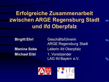 Birgitt Ehrl		Geschäftsführerin 					ARGE Regensburg Stadt