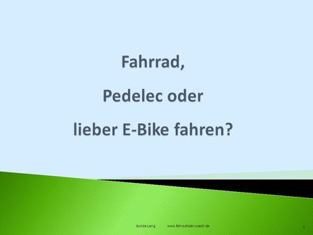 Fahrrad, Pedelec oder lieber E-Bike fahren?