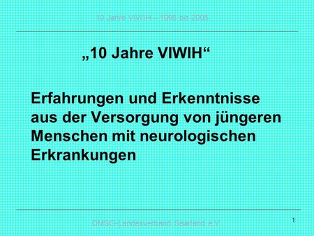 „10 Jahre VIWIH“ Erfahrungen und Erkenntnisse aus der Versorgung von jüngeren Menschen mit neurologischen Erkrankungen.