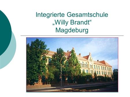 Integrierte Gesamtschule „Willy Brandt“ Magdeburg