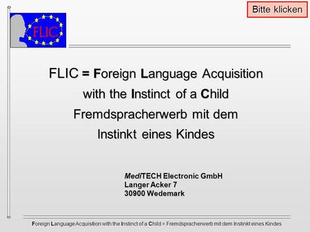 Foreign Language Acquisition with the Instinct of a Child = Fremdspracherwerb mit dem Instinkt eines Kindes FLIC = Foreign Language Acquisition with the.