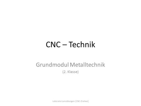 Grundmodul Metalltechnik (2. Klasse)