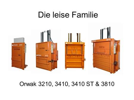 Orwak 3210, 3410, 3410 ST & 3810 Die leise Familie.